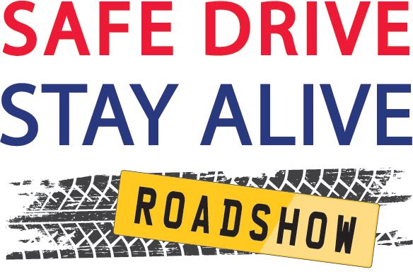 SAFE DRIVE STAY ALIVE ROADSHOW